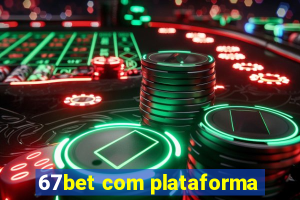 67bet com plataforma